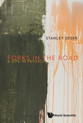 Forks in the Road: A Life in Physics by Deser, Stanley
