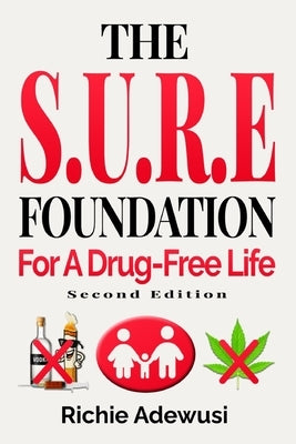 The S.U.R.E Foundation: For a Drug-Free Life by Adewusi, Richie