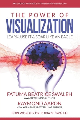 The Power of VISUALIZATION: Learn, Use It & Soar Like An Eagle by Aaron, Raymond