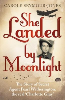 She Landed by Moonlight by Seymour-Jones, Carole