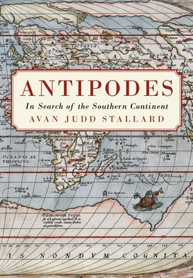 Antipodes: In Search of the Southern Continent by Stallard, Avan Judd