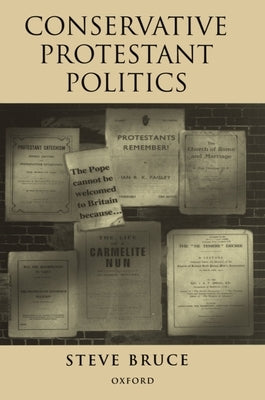 Conservative Protestant Politics by Bruce, Steve