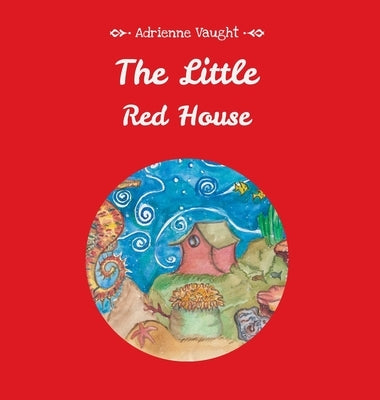 The Little Red House by Vaught, Adrienne