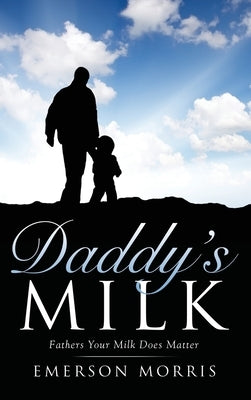 Daddy's Milk by Morris, Emerson