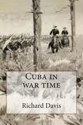 Cuba in war time by Remington, Frederic
