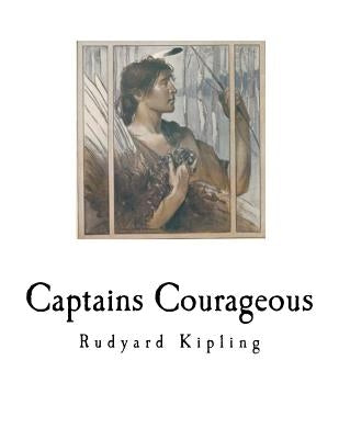Captains Courageous: A Story of the Grand Banks by Kipling, Rudyard