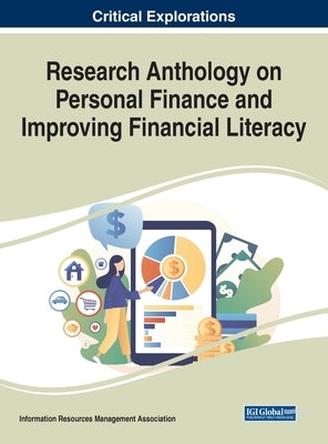 Research Anthology on Personal Finance and Improving Financial Literacy by Management Association, Information Reso