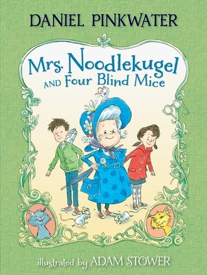 Mrs. Noodlekugel and Four Blind Mice by Pinkwater, Daniel Manus