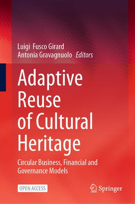 Adaptive Reuse of Cultural Heritage: Circular Business, Financial and Governance Models by Fusco Girard, Luigi