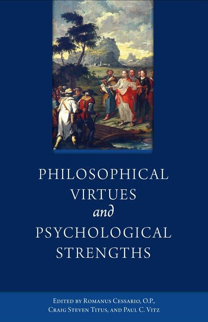 Philosophical Virtues & Psych. Strengths by Cessario, Romanus
