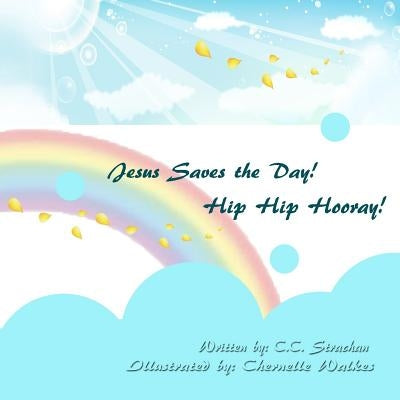 Jesus Saves the Day. Hip Hip, Hooray! by Walkes, Chernelle