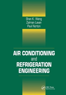 Air Conditioning and Refrigeration Engineering by Kreith, Frank