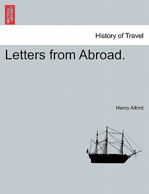 Letters from Abroad. by Alford, Henry