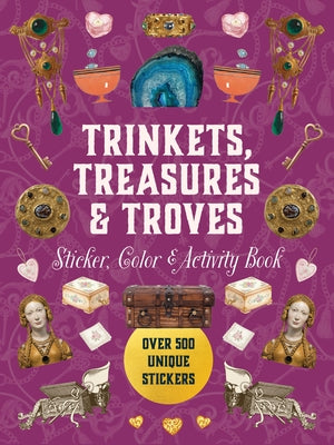 Trinkets, Treasures & Troves Sticker, Color & Activity Book: Over 500 Unique Stickers by Editors of Chartwell Books