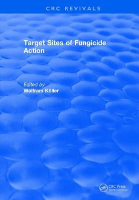 Target Sites of Fungicide Action by Koeller, Wolfram