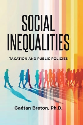 Social Inequalities: Taxation and Public Policies by Breton, Gaétan