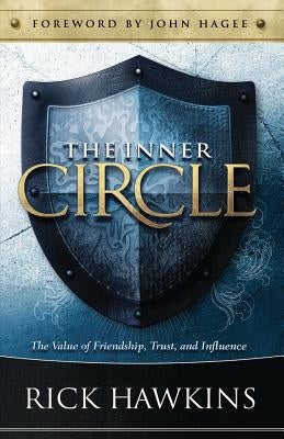 Inner Circle: The Value of Friendship, Trust, and Influence by Hawkins, Rick