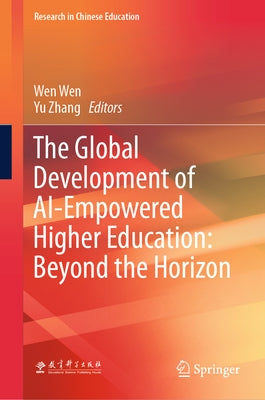 The Global Development of Ai-Empowered Higher Education: Beyond the Horizon by Wen, Wen