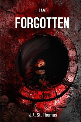 I Am Forgotten by St Thomas, J. a.