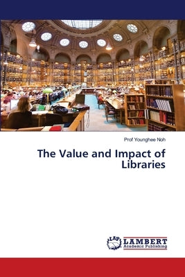 The Value and Impact of Libraries by Younghee Noh