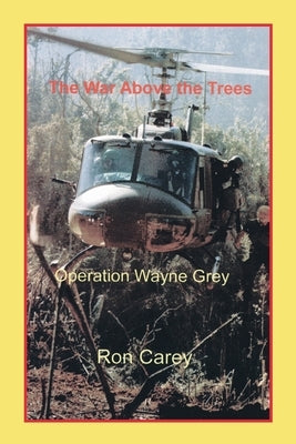 The War Above the Trees by Carey, Ron