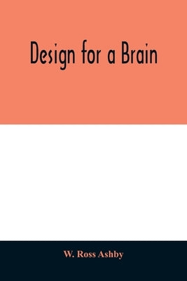 Design for a brain by Ross Ashby, W.