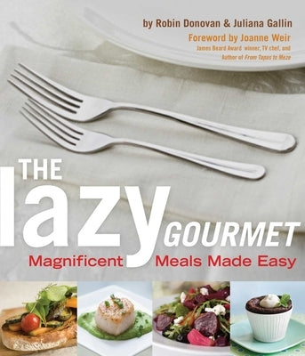 Lazy Gourmet: Magnificent Meals Made Easy by Donovan, Robin