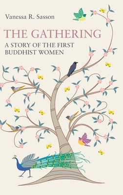 The Gathering: A Story of the First Buddhist Women by Sasson, Vanessa R.