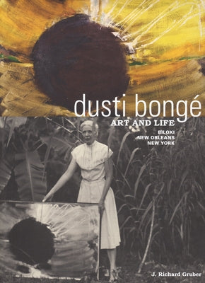 Dusti Bongé, Art and Life: Biloxi, New Orleans, New York by Gruber, J. Richard