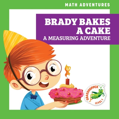 Brady Bakes a Cake: A Measuring Adventure by Atwood, Megan