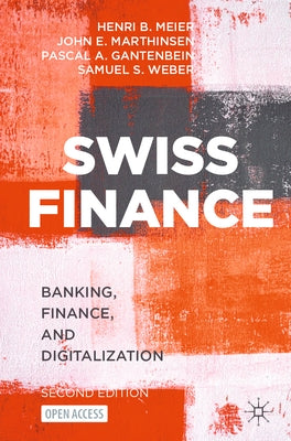 Swiss Finance: Banking, Finance, and Digitalization by Meier, Henri B.