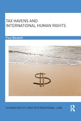 Tax Havens and International Human Rights by Beckett, Paul