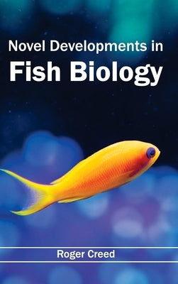 Novel Developments in Fish Biology by Creed, Roger