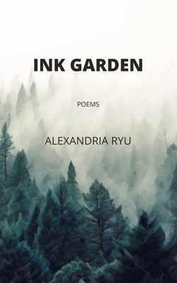 Ink Garden: Poems by Ryu, Alexandria