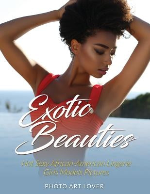 Exotic Beauties: Hot Sexy African-American Lingerie Girls Models Pictures by Lover, Photo Art