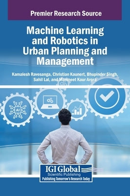Machine Learning and Robotics in Urban Planning and Management by Ravesangar, Kamalesh
