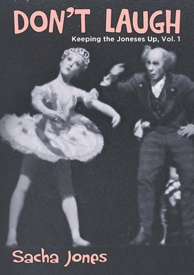 Don't Laugh: Keeping the Joneses Up, Vol. 1 by Jones, Sacha