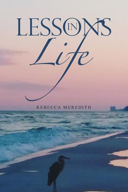 Lessons in Life by Meredith, Rebecca
