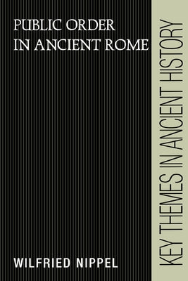 Public Order in Ancient Rome by Nippel, Wilfried