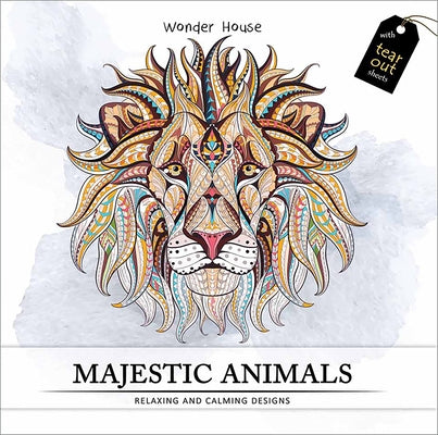Majestic Animals: Colouring Books for Adults with Tear Out Sheets by Wonder House Books