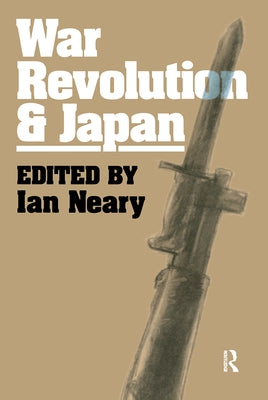 War, Revolution and Japan by Neary, Ian