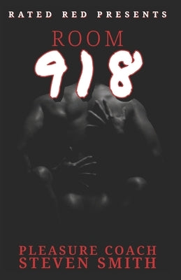Room 918: Saving Love One Orgasm At A Time by Smith, Pleasure Coach Steven