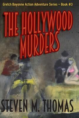 The Hollywood Murders-Gretch Bayonne Action Adventure Series #3 by Thomas, Steven M.