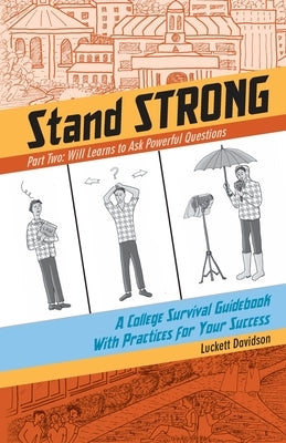 Will Learns to Ask Powerful Questions: A College Survival Guidebook With Practices for Your Success by Davidson, Luckett