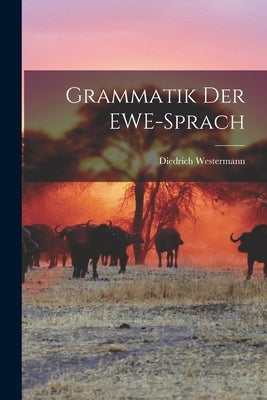 Grammatik der EWE-Sprach by Westermann, Diedrich