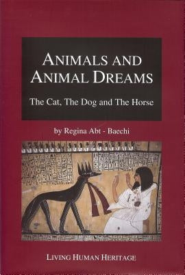 Animals and Animal Dreams: The Cat, the Dog and the Horse by Abt-Baechi, Regina