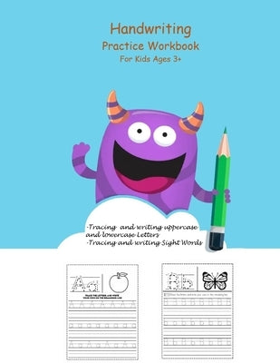 Handwriting Practice Workbook For Kids Ages 3+: Preschool Writing Workbook with Sight Words for Pre K, Kindergarten, Toddlers and Kids Ages 3-5. ABC p by Press, Education