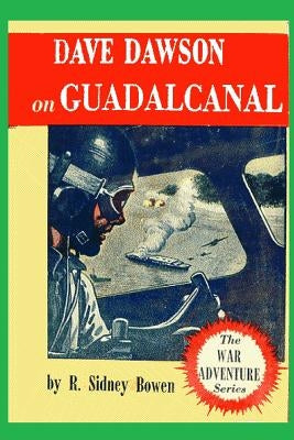 Dave Dawson on Guadalcanal by Bowen, Sidney