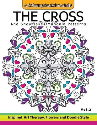 The Cross and Snowflake Mandala Patterns Vol.2: Celtic Designs, Knots, Crosses And Patterns For Stress Relief Adults by Cross Celtic
