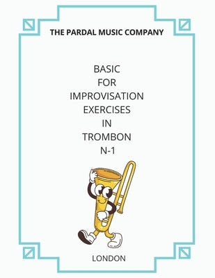 Basic for Improvisation Exercises in Trombon N-1: London by Merza, Jose Pardal